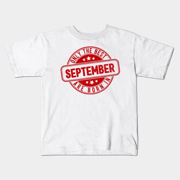 only the best are born in september Kids T-Shirt by HB Shirts